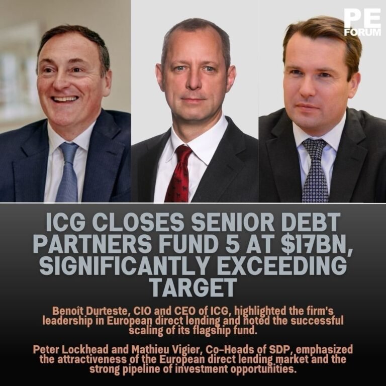 Intermediate Capital Group (ICG) Closes Senior Debt Partners Fund 5 at $17bn, Significantly Exceeding Target