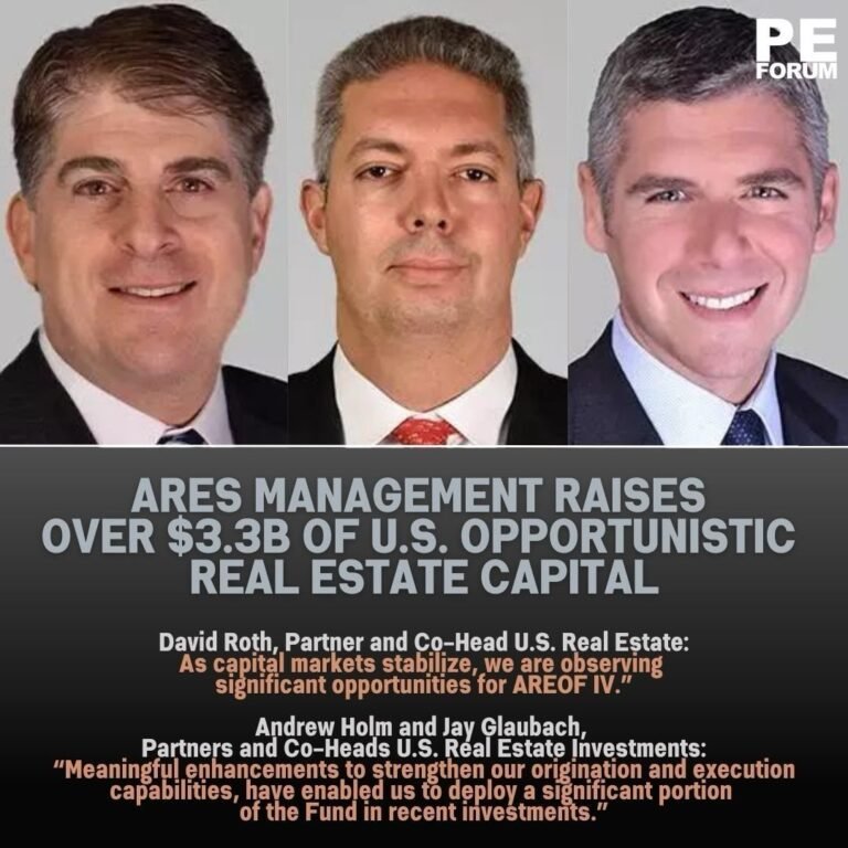 Ares Management Corporation Raises Over $3.3 Billion of U.S. Opportunistic Real Estate Capital