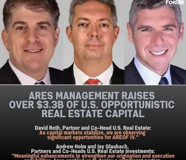 Ares Management Corporation Raises Over $3.3 Billion of U.S. Opportunistic Real Estate Capital