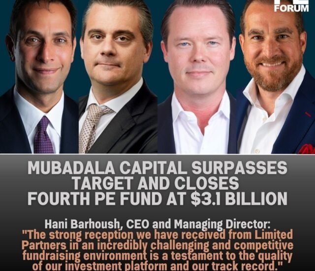 Mubadala Capital Surpasses Target and Closes Fourth PE Fund at $3.1 Billion