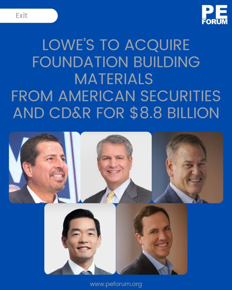 Lowe’s Companies, Inc.’s to Acquire Foundation Building Materials from American Securities and CD&R for $8.8 Billion