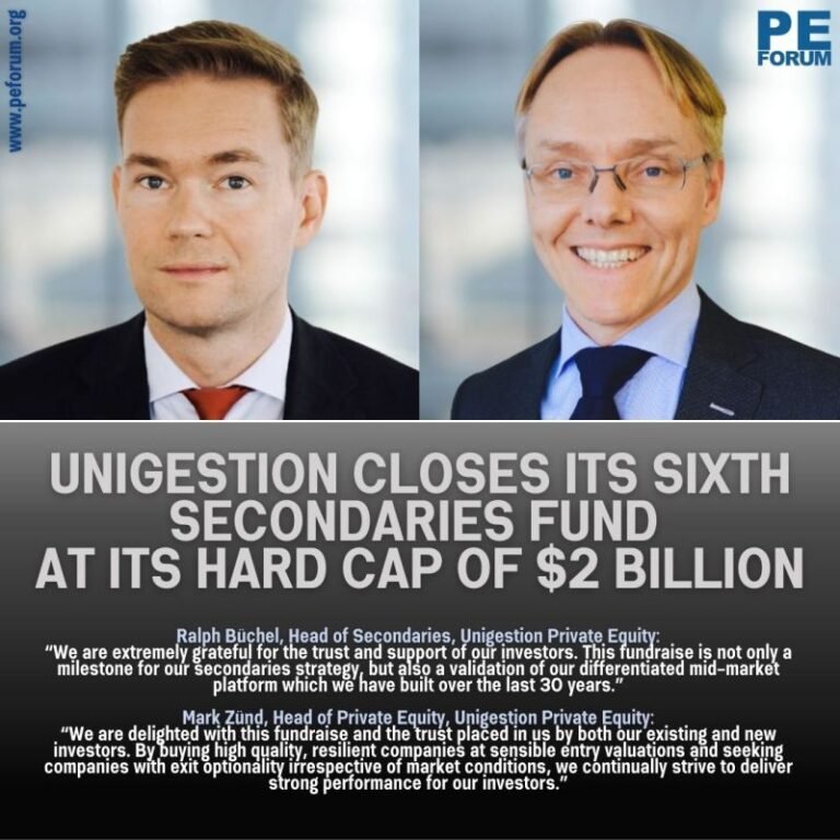 Unigestion Closes its Sixth Secondaries Fund at its Hard Cap of $2 Billion