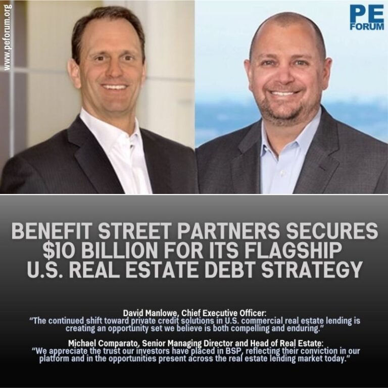 Benefit Street Partners Secures $10 Billion for its Flagship U.S. Real Estate Debt Strategy