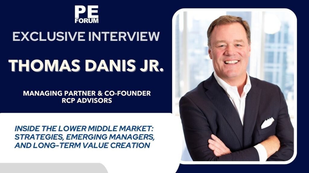 Exclusive Interview Tom Danis | Lower Middle Market, Emerging Managers & Industry Trends