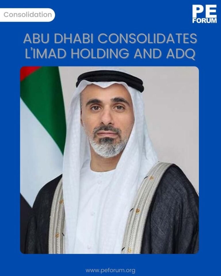 Abu Dhabi Consolidates L’IMAD and ADQ to Create Sovereign Investment Powerhouse