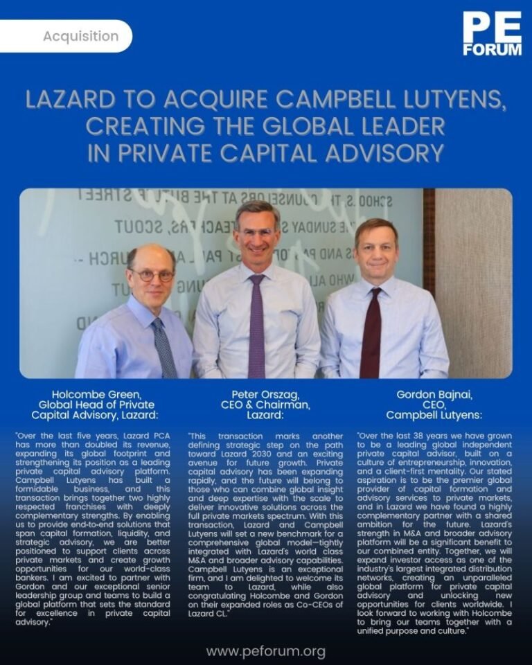 Lazard to Acquire Campbell Lutyens, Creating the Global Leader in Private Capital Advisory