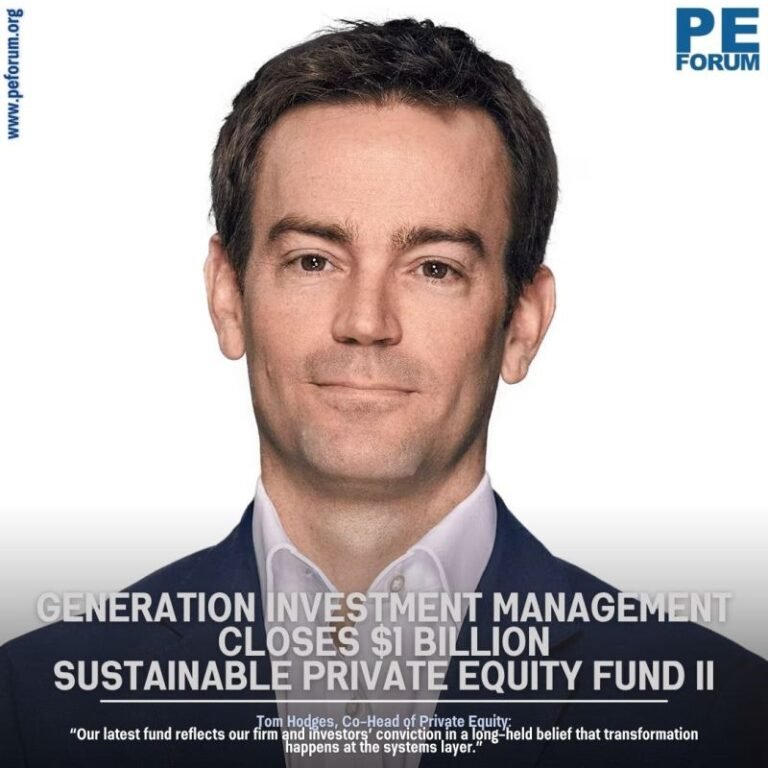 Generation Investment Management Closes $1 Billion Sustainable Private Equity Fund II